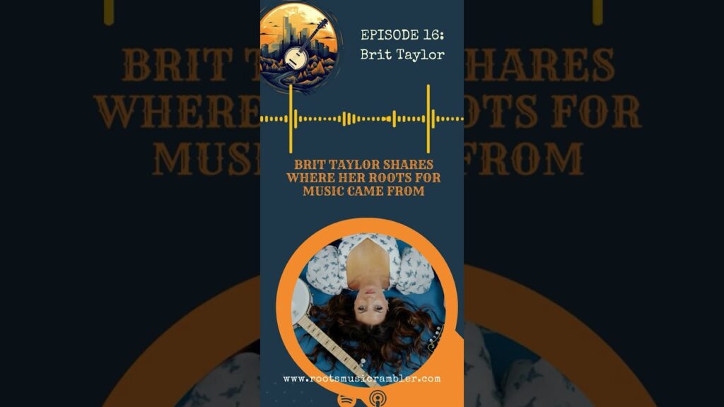 Brit Taylor Shares Where His Roots For Music Came From! #rootsmusic #brittaylor #podcast