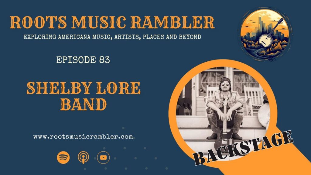 Roots Music Rambler Special: Backstage with Shelby Lore