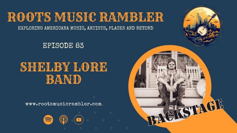 Roots Music Rambler Special: Backstage with Shelby Lore