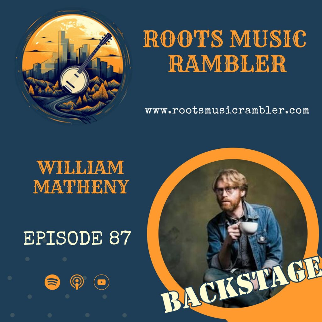 Roots Music Rambler Backstage with West Virginia Singer-Songwriter William Matheny