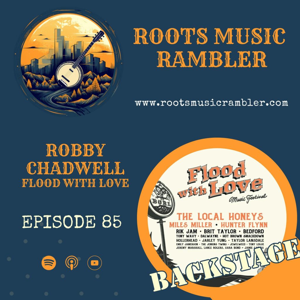 Roots Music Rambler Backstage with Robby Chadwell from Flood With Love