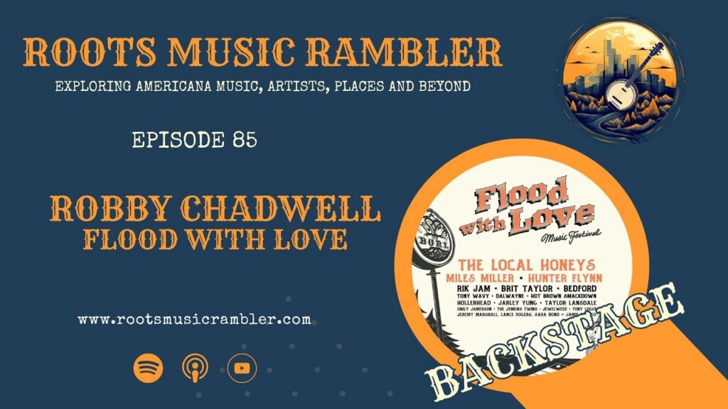 Roots Music Rambler Backstage with Flood With Love’s Robby Chadwell