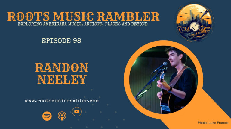 An album release, a surprise guest and an invitation to Nashville: Randon Neeley on Roots Music Rambler